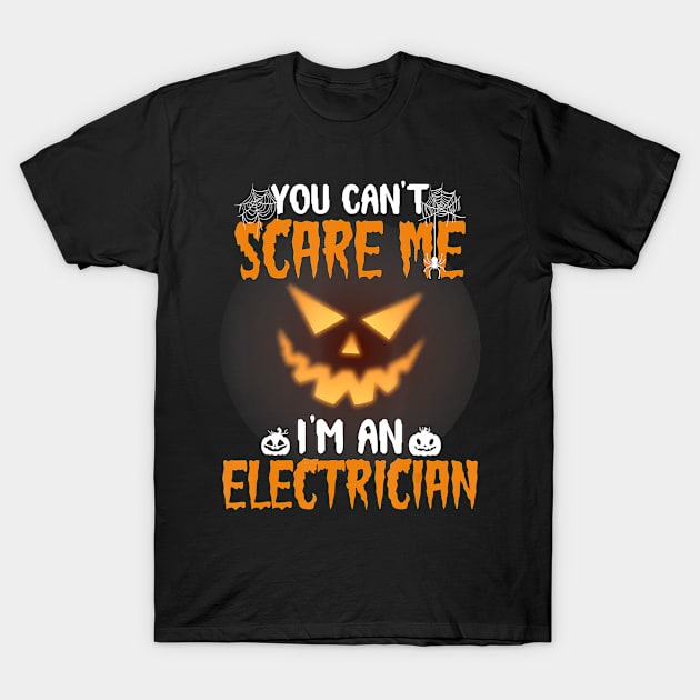 You Can't Scare Me I'm An Electrician Halloween T-Shirt by SabraAstanova